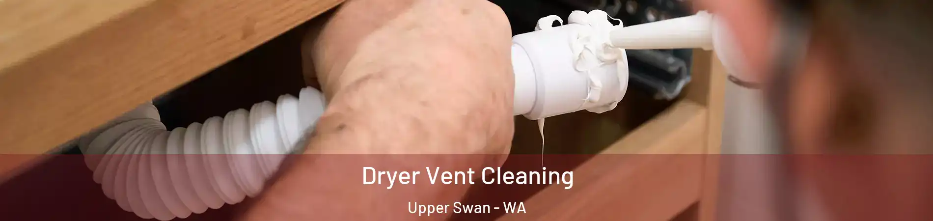 Dryer Vent Cleaning Upper Swan - WA