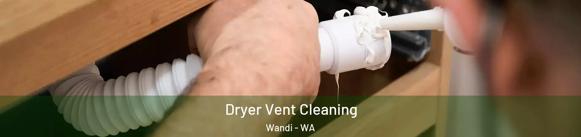 Dryer Vent Cleaning Wandi - WA