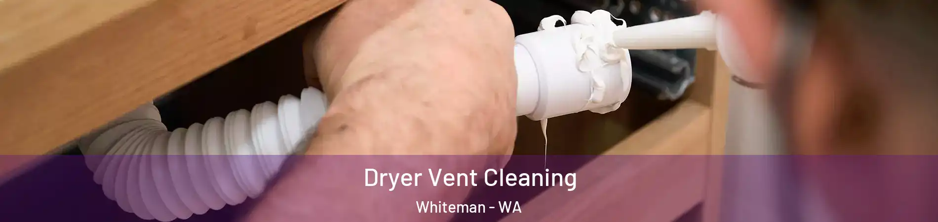 Dryer Vent Cleaning Whiteman - WA