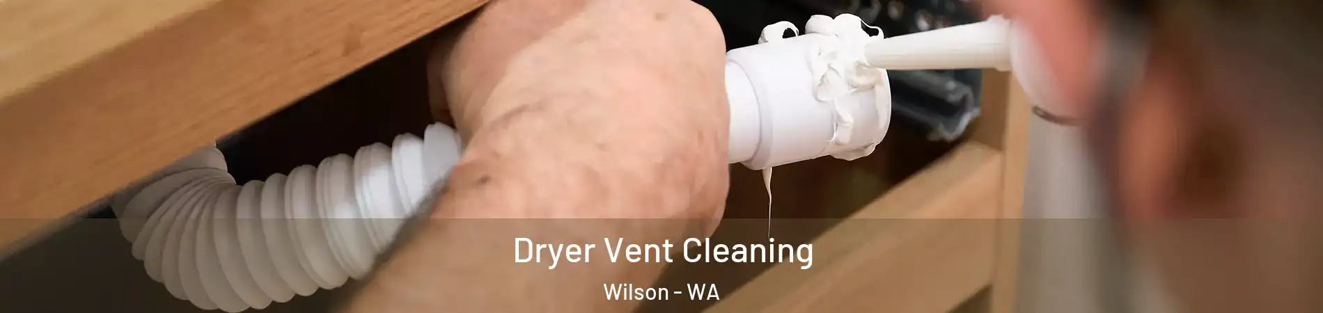 Dryer Vent Cleaning Wilson - WA