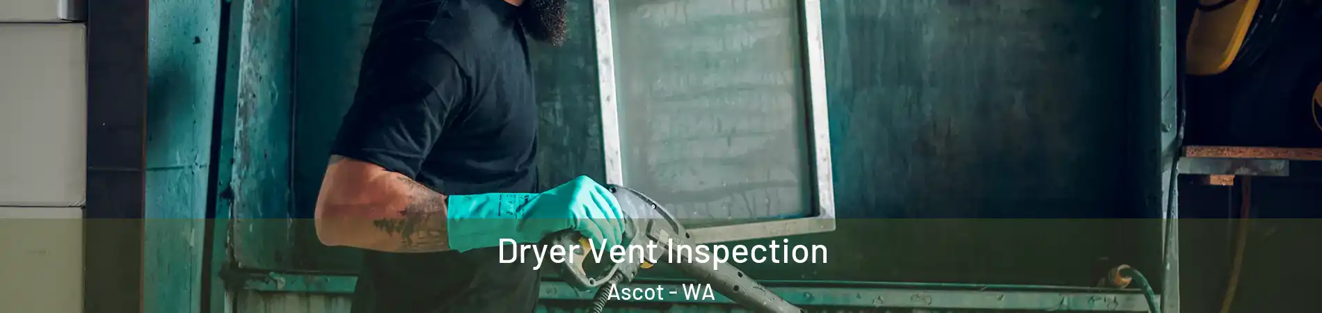 Dryer Vent Inspection Ascot - WA