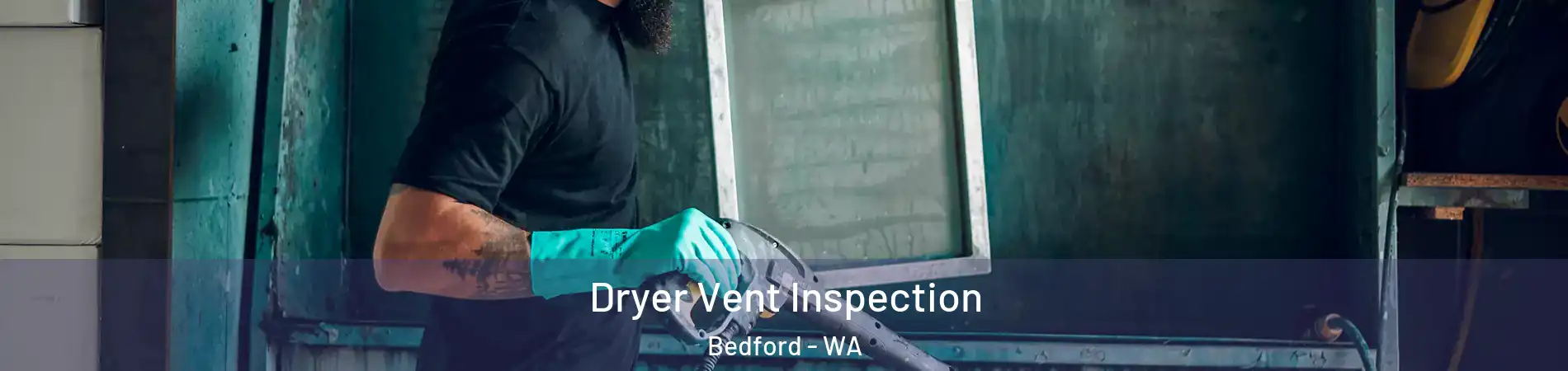 Dryer Vent Inspection Bedford - WA