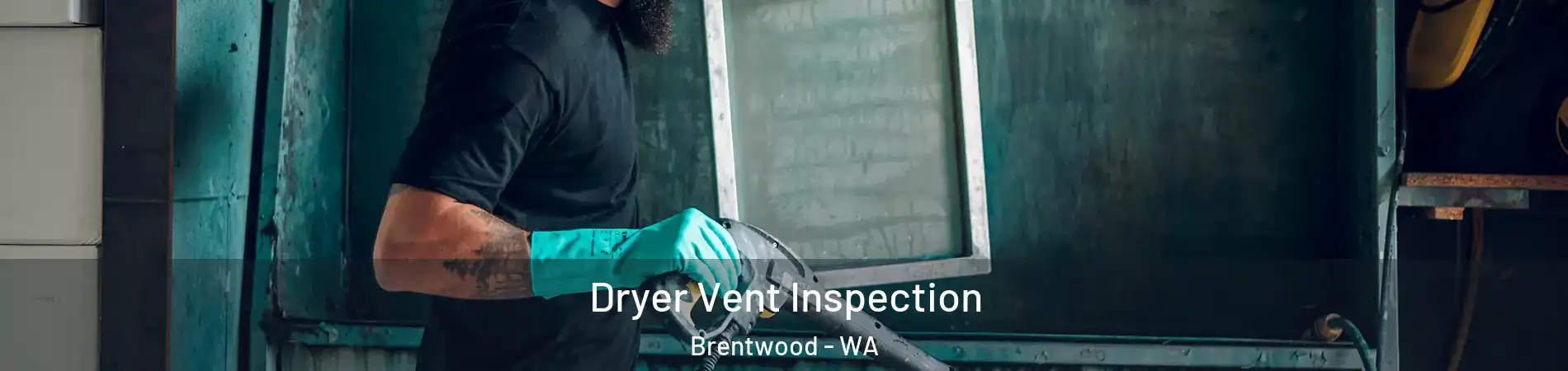 Dryer Vent Inspection Brentwood - WA
