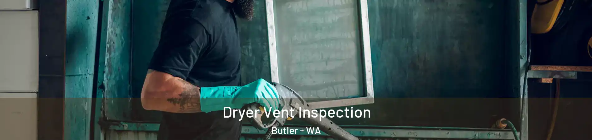 Dryer Vent Inspection Butler - WA