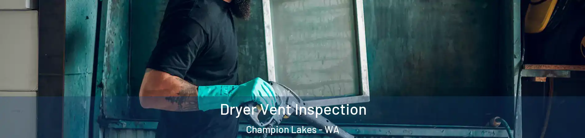 Dryer Vent Inspection Champion Lakes - WA