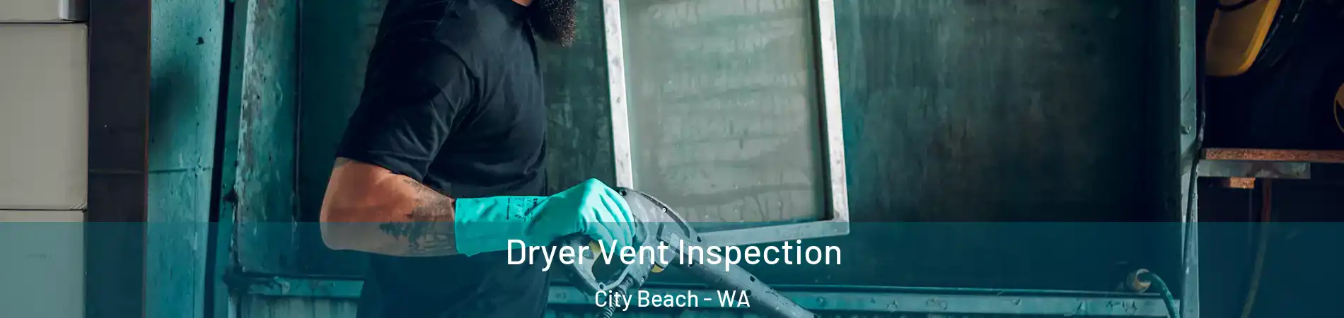 Dryer Vent Inspection City Beach - WA