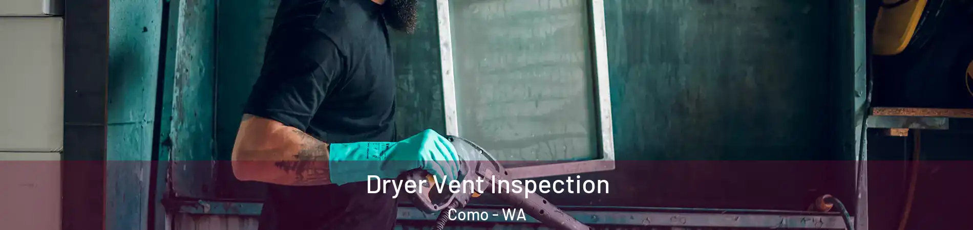 Dryer Vent Inspection Como - WA