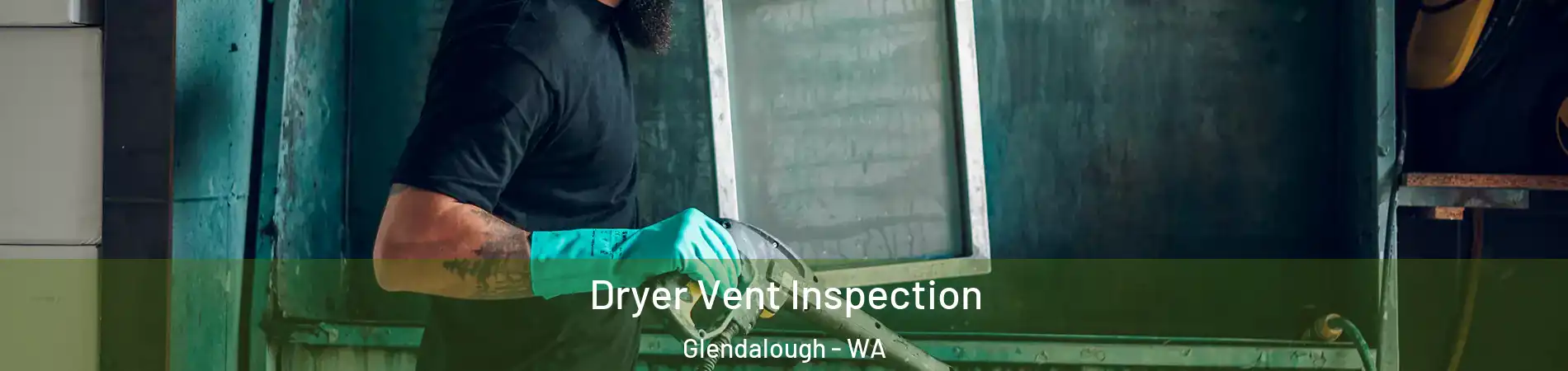Dryer Vent Inspection Glendalough - WA