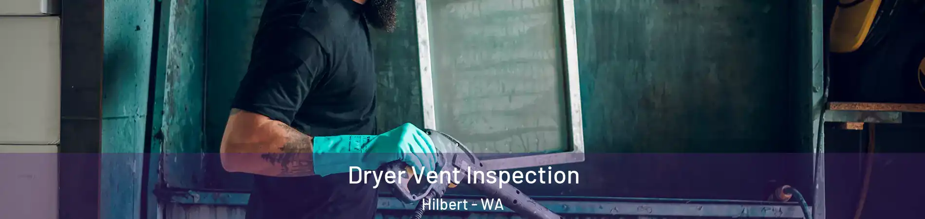 Dryer Vent Inspection Hilbert - WA