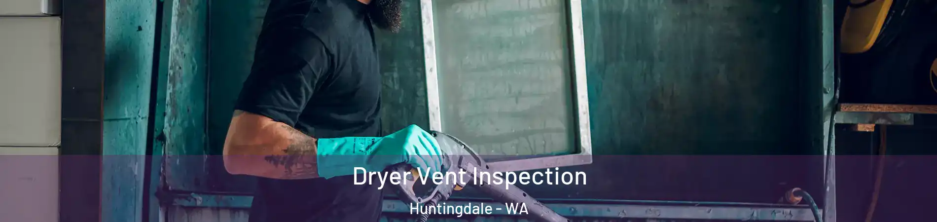 Dryer Vent Inspection Huntingdale - WA