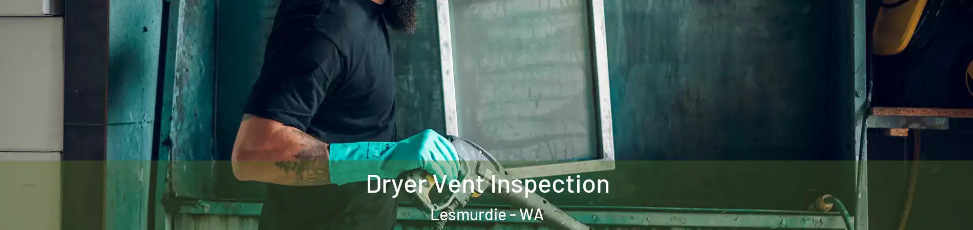 Dryer Vent Inspection Lesmurdie - WA