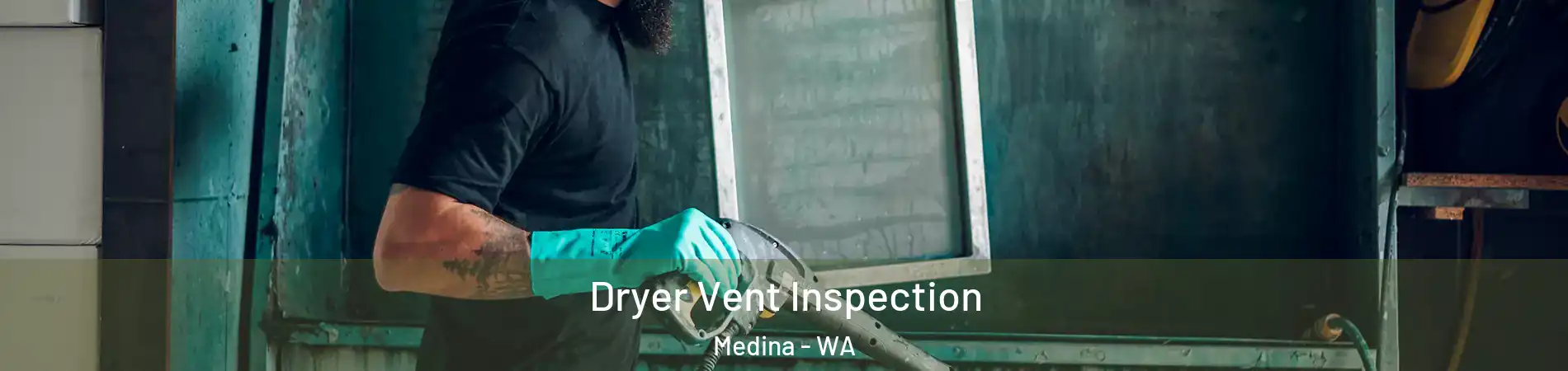 Dryer Vent Inspection Medina - WA