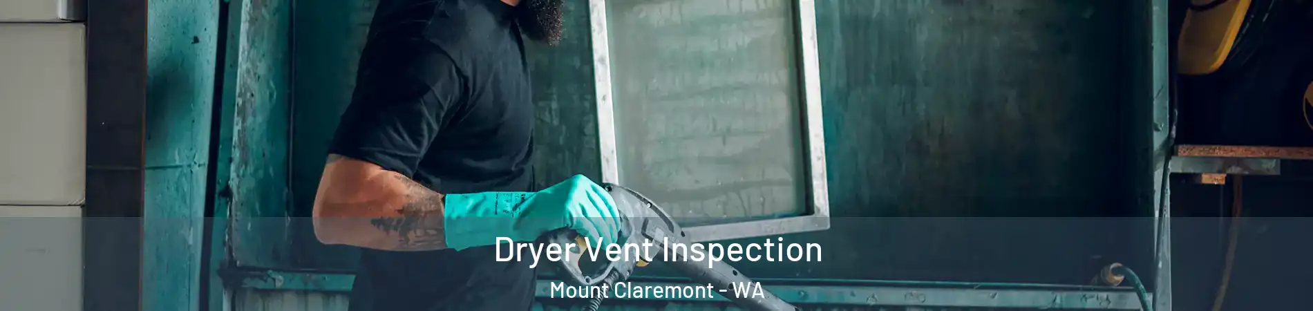 Dryer Vent Inspection Mount Claremont - WA