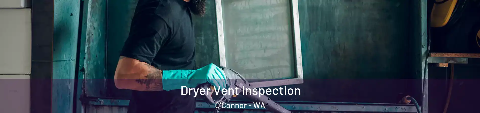 Dryer Vent Inspection O'Connor - WA