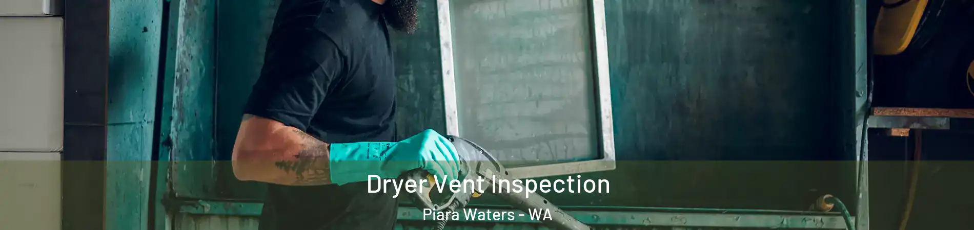 Dryer Vent Inspection Piara Waters - WA