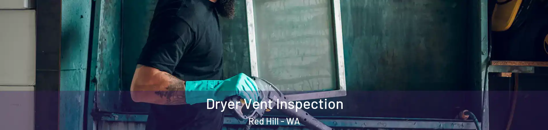 Dryer Vent Inspection Red Hill - WA