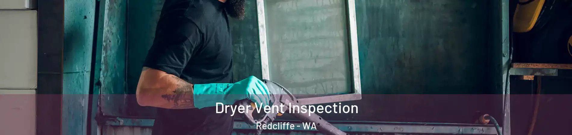 Dryer Vent Inspection Redcliffe - WA