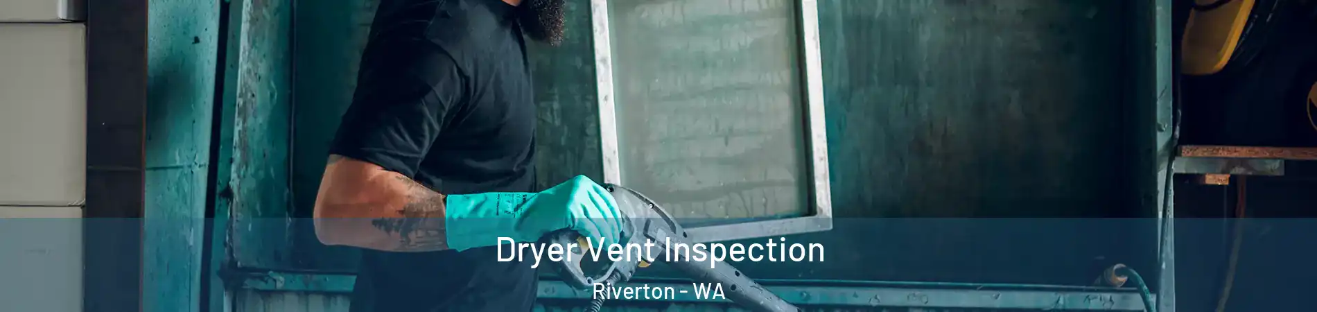 Dryer Vent Inspection Riverton - WA