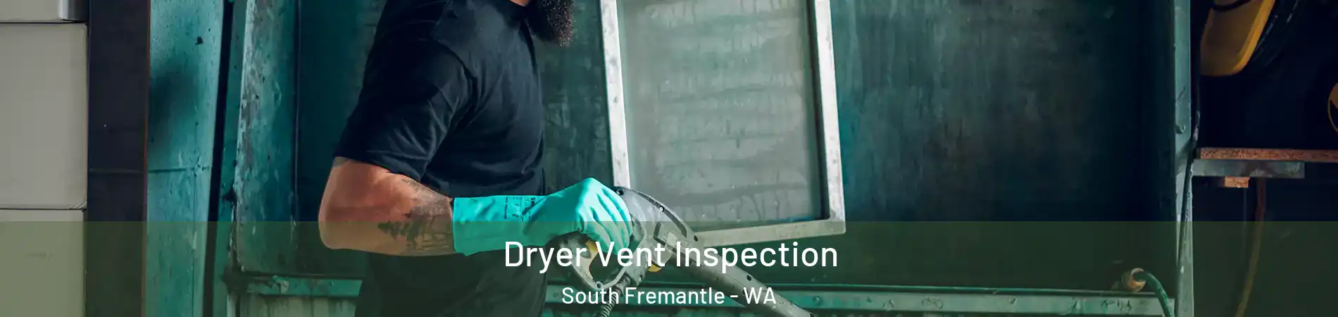 Dryer Vent Inspection South Fremantle - WA