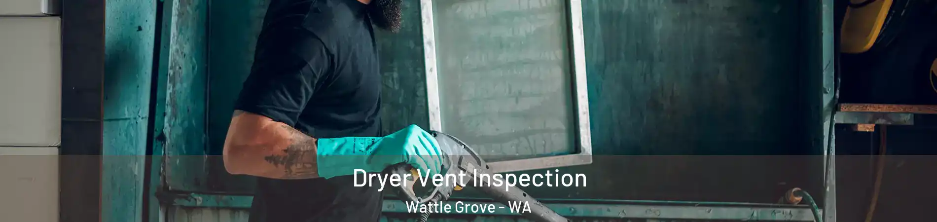 Dryer Vent Inspection Wattle Grove - WA