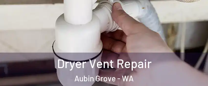 Dryer Vent Repair Aubin Grove - WA
