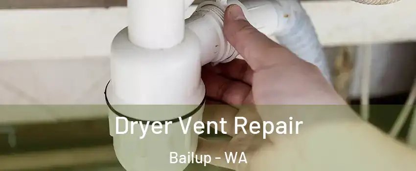 Dryer Vent Repair Bailup - WA