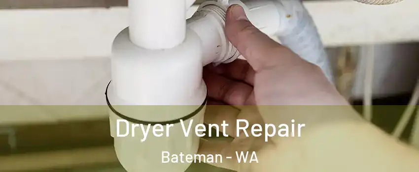 Dryer Vent Repair Bateman - WA