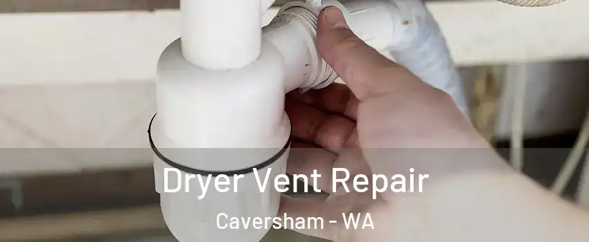 Dryer Vent Repair Caversham - WA