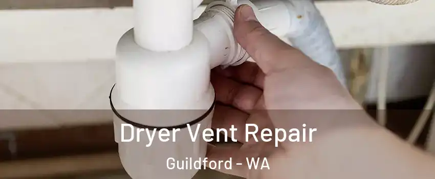 Dryer Vent Repair Guildford - WA