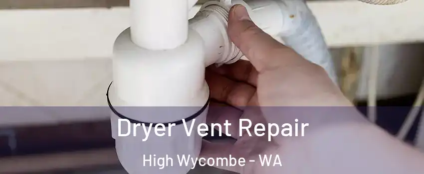 Dryer Vent Repair High Wycombe - WA