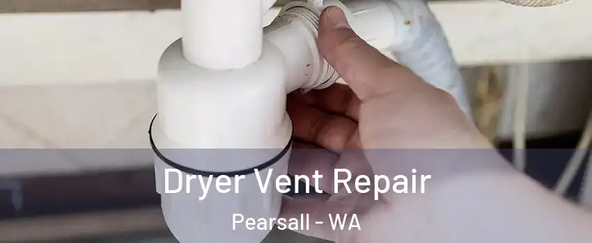 Dryer Vent Repair Pearsall - WA