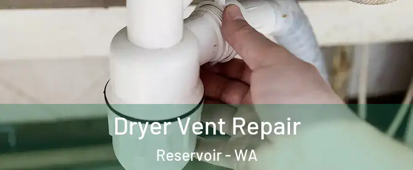 Dryer Vent Repair Reservoir - WA