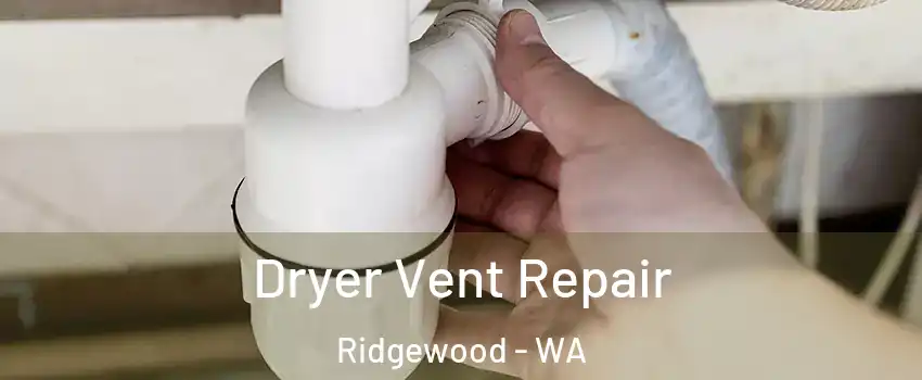 Dryer Vent Repair Ridgewood - WA