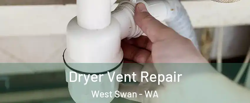 Dryer Vent Repair West Swan - WA