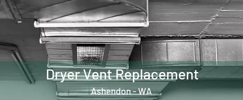 Dryer Vent Replacement Ashendon - WA