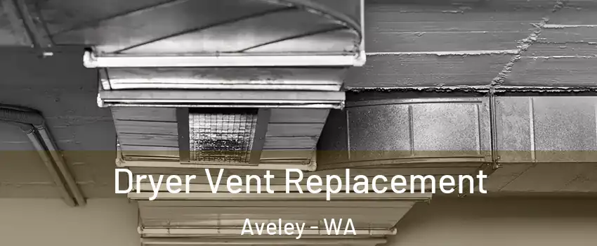 Dryer Vent Replacement Aveley - WA