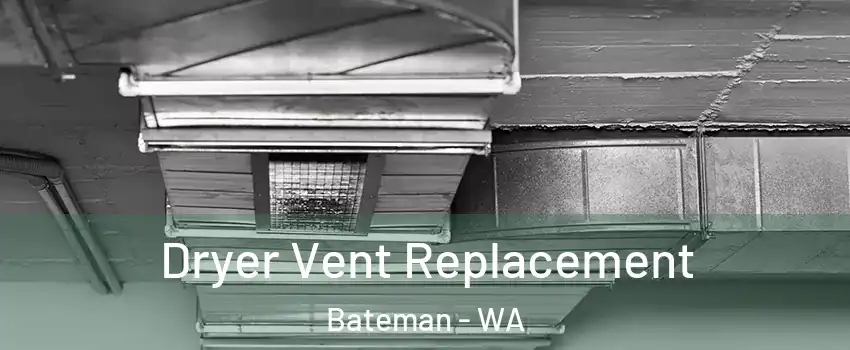 Dryer Vent Replacement Bateman - WA