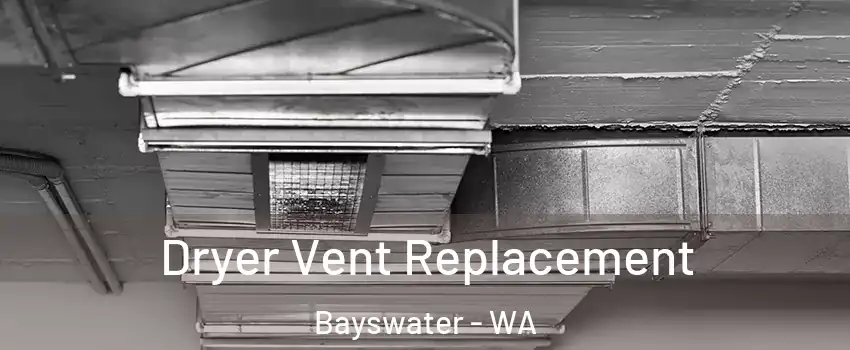 Dryer Vent Replacement Bayswater - WA