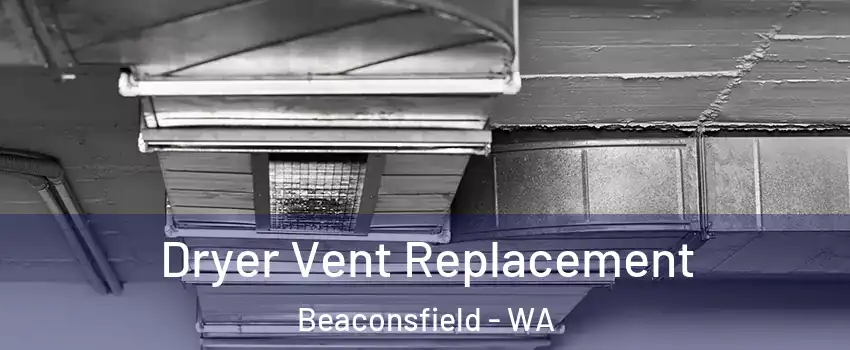  Dryer Vent Replacement Beaconsfield - WA