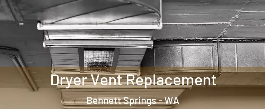 Dryer Vent Replacement Bennett Springs - WA