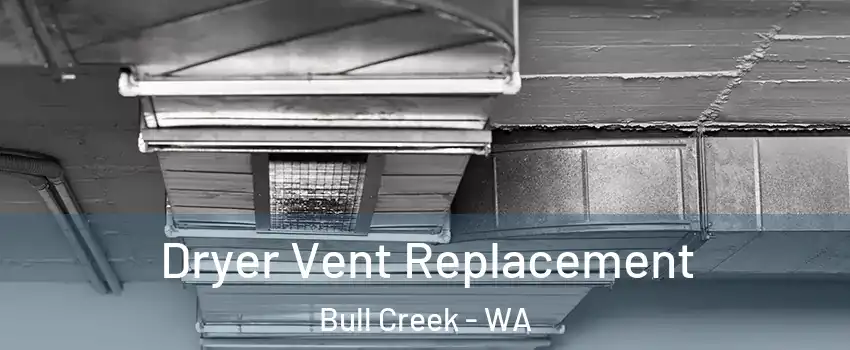 Dryer Vent Replacement Bull Creek - WA