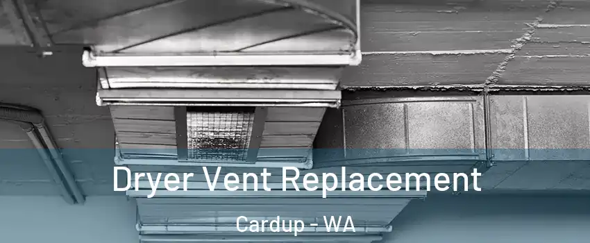 Dryer Vent Replacement Cardup - WA