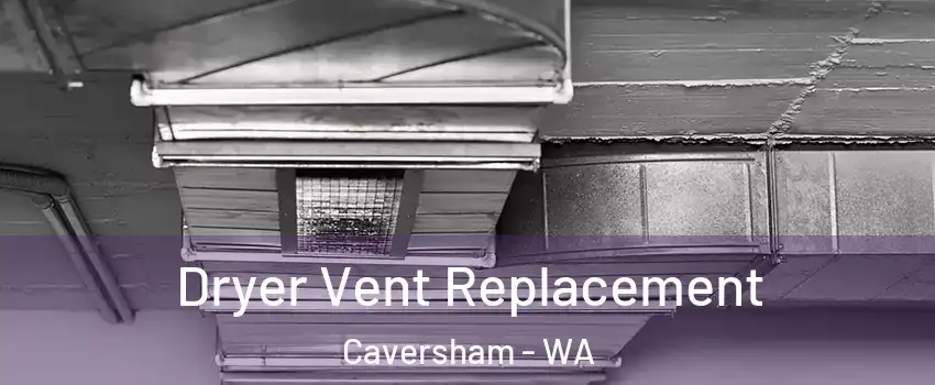 Dryer Vent Replacement Caversham - WA