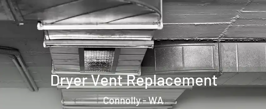 Dryer Vent Replacement Connolly - WA