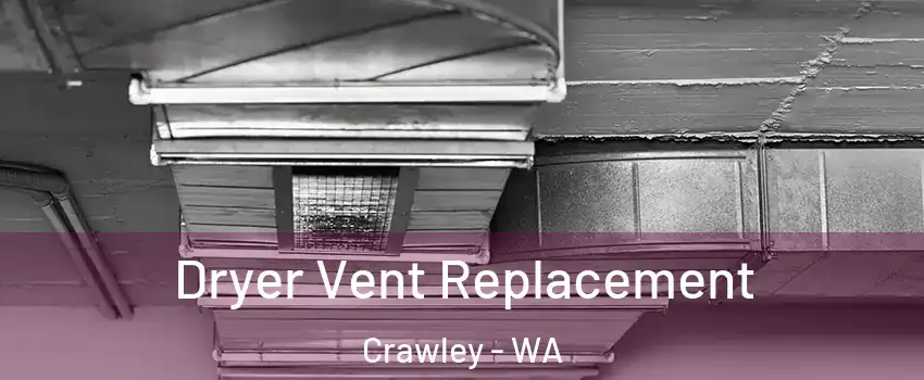 Dryer Vent Replacement Crawley - WA