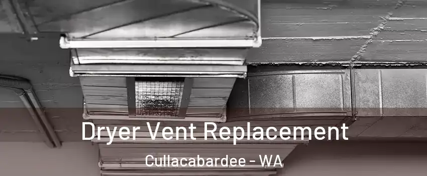 Dryer Vent Replacement Cullacabardee - WA