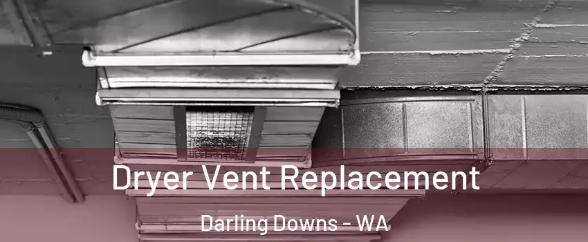 Dryer Vent Replacement Darling Downs - WA