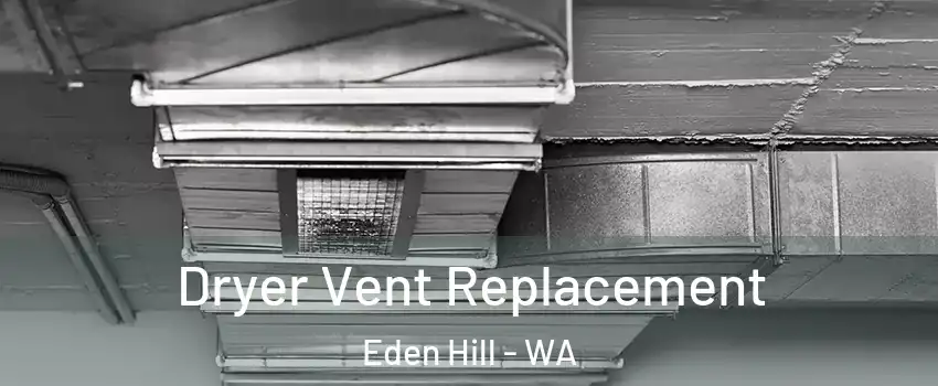 Dryer Vent Replacement Eden Hill - WA