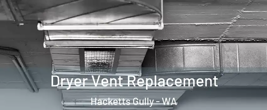 Dryer Vent Replacement Hacketts Gully - WA
