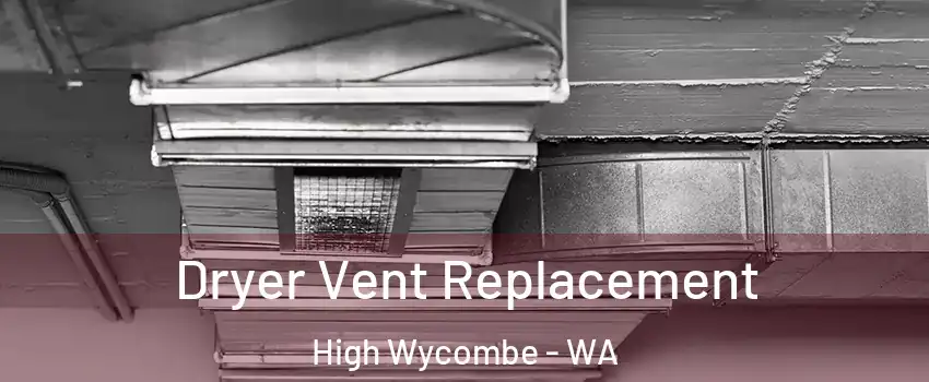 Dryer Vent Replacement High Wycombe - WA